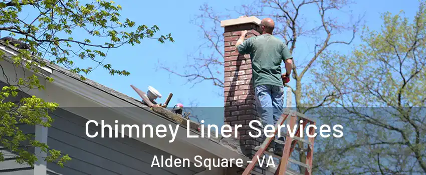 Chimney Liner Services Alden Square - VA