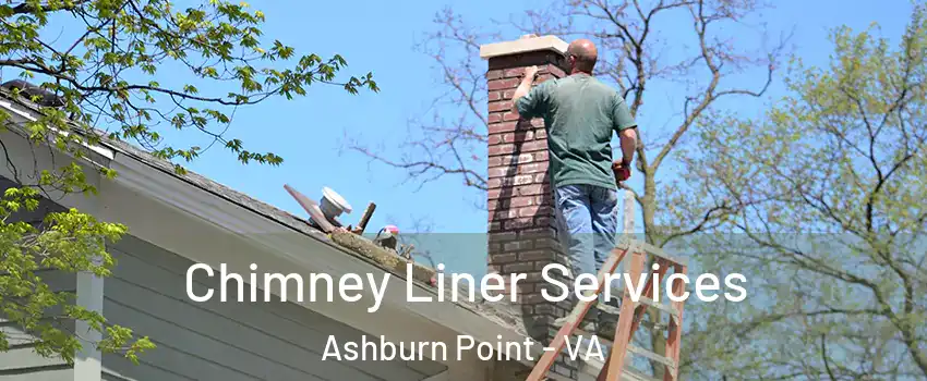 Chimney Liner Services Ashburn Point - VA