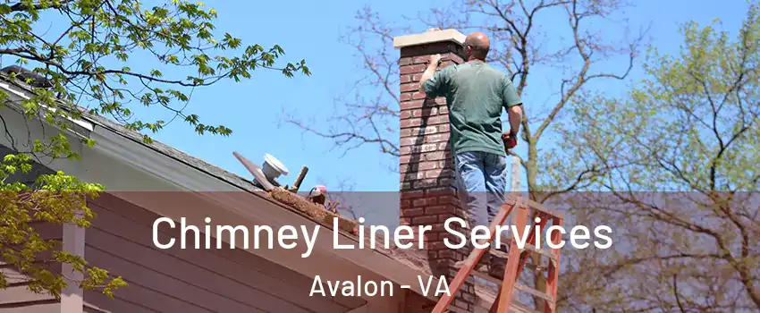 Chimney Liner Services Avalon - VA