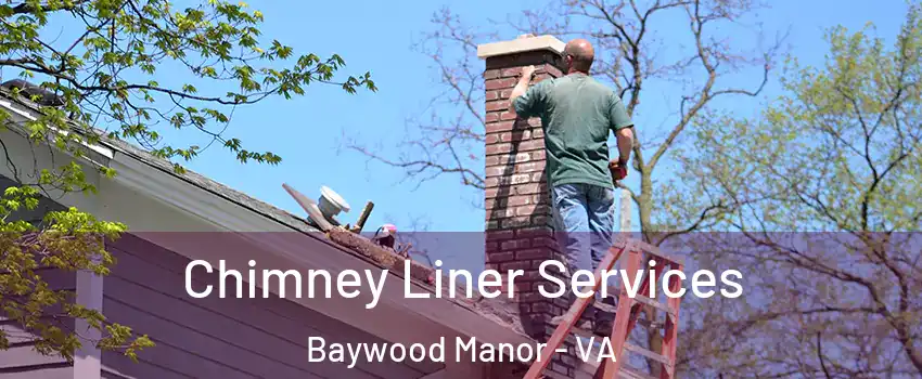 Chimney Liner Services Baywood Manor - VA
