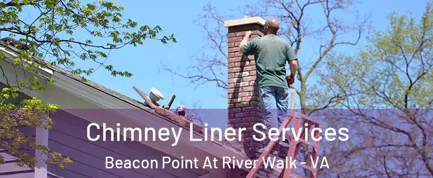 Chimney Liner Services Beacon Point At River Walk - VA