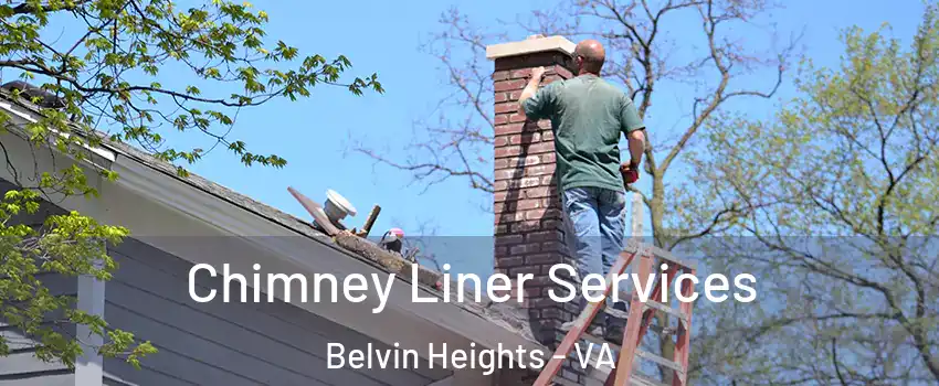 Chimney Liner Services Belvin Heights - VA