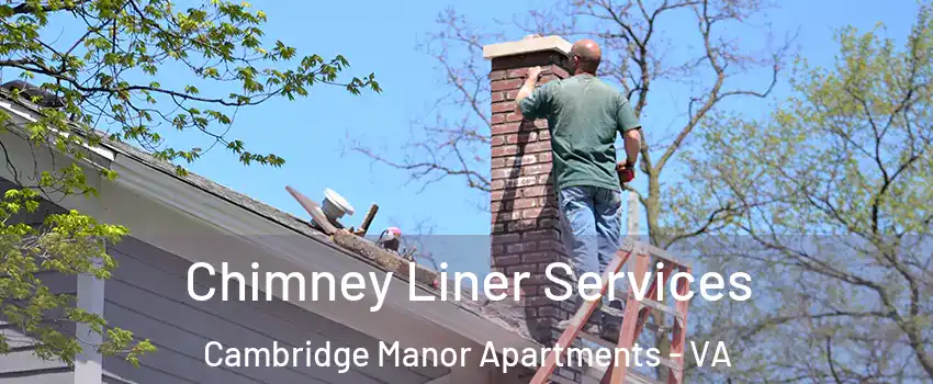 Chimney Liner Services Cambridge Manor Apartments - VA