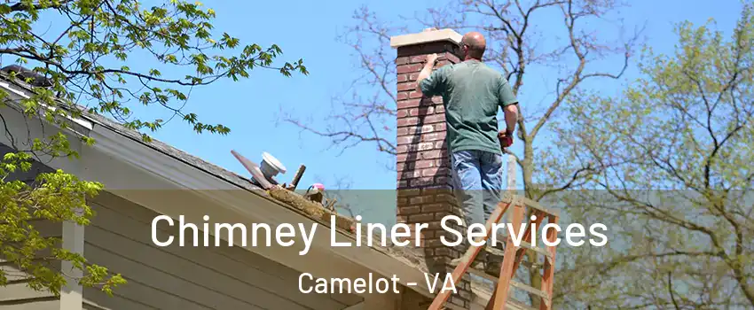 Chimney Liner Services Camelot - VA