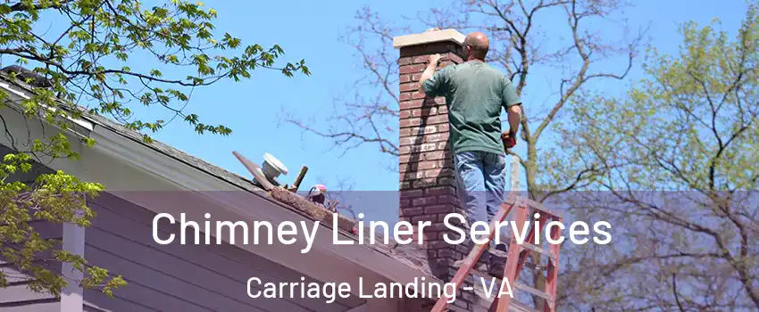 Chimney Liner Services Carriage Landing - VA