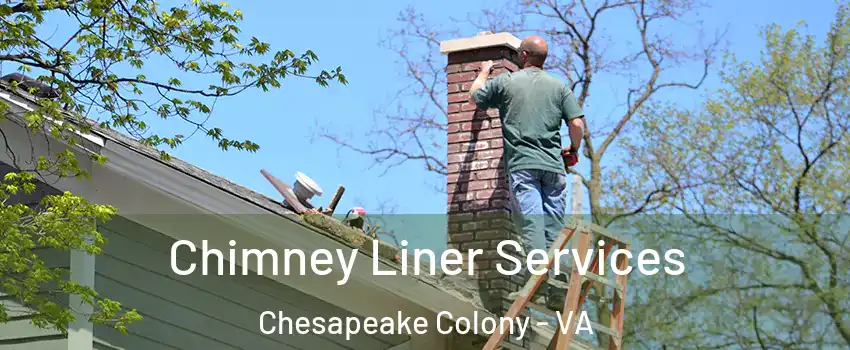 Chimney Liner Services Chesapeake Colony - VA