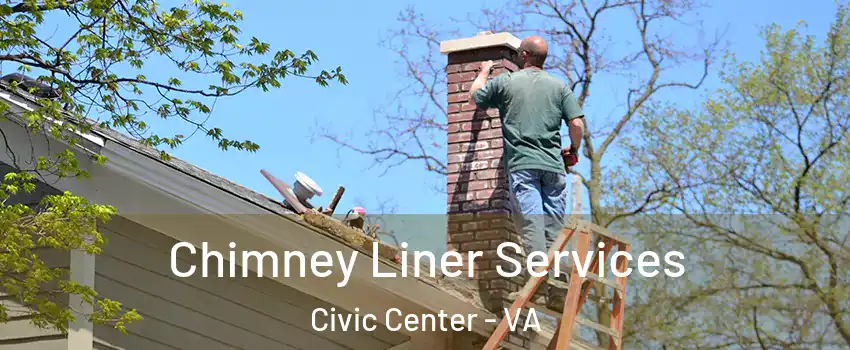 Chimney Liner Services Civic Center - VA