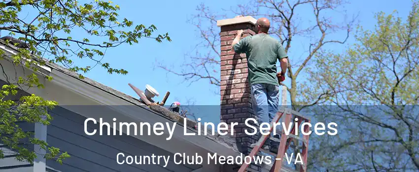 Chimney Liner Services Country Club Meadows - VA