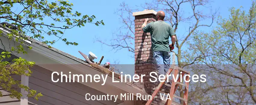 Chimney Liner Services Country Mill Run - VA