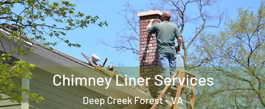 Chimney Liner Services Deep Creek Forest - VA