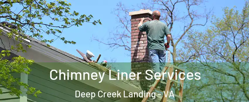Chimney Liner Services Deep Creek Landing - VA