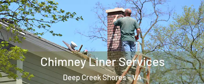 Chimney Liner Services Deep Creek Shores - VA