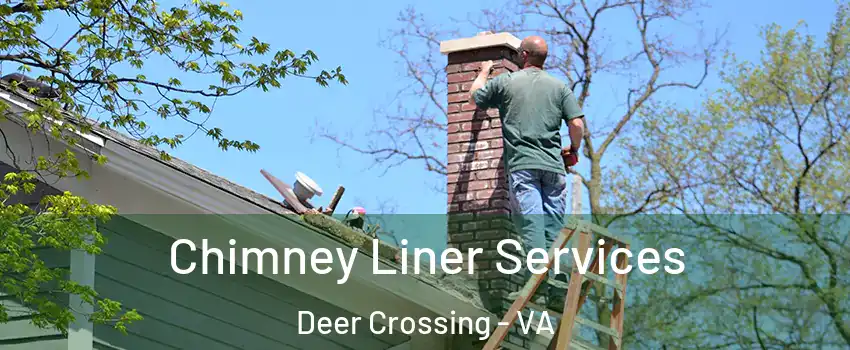 Chimney Liner Services Deer Crossing - VA