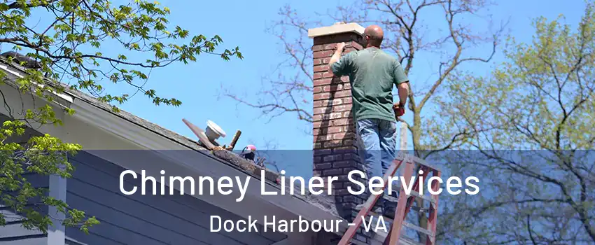 Chimney Liner Services Dock Harbour - VA