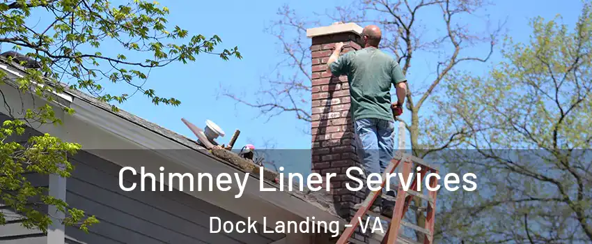 Chimney Liner Services Dock Landing - VA