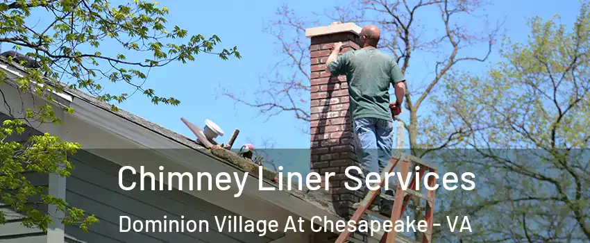 Chimney Liner Services Dominion Village At Chesapeake - VA
