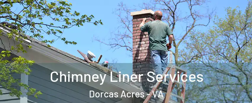 Chimney Liner Services Dorcas Acres - VA