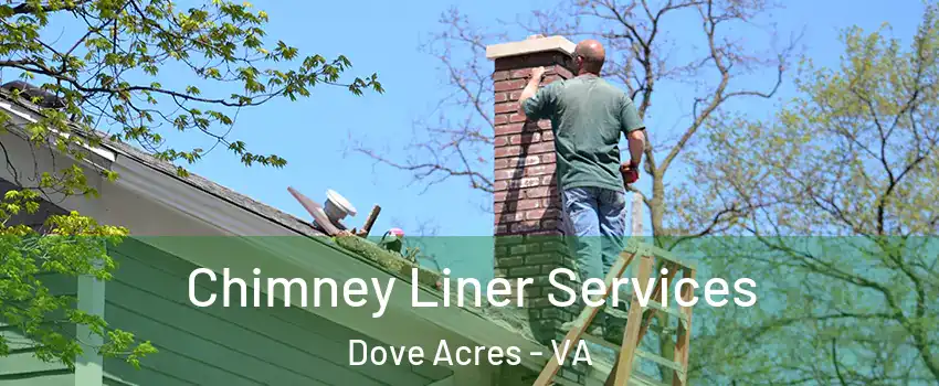 Chimney Liner Services Dove Acres - VA