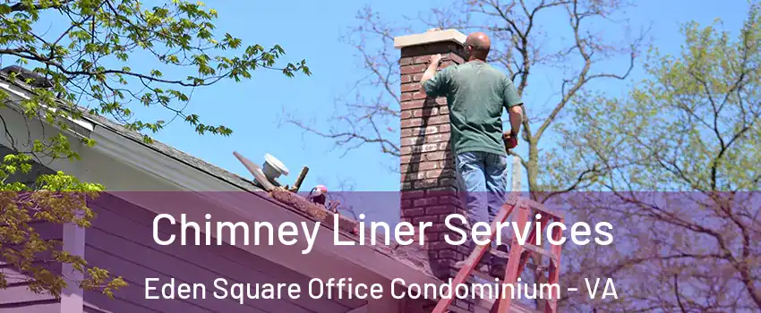 Chimney Liner Services Eden Square Office Condominium - VA