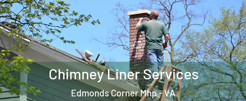 Chimney Liner Services Edmonds Corner Mhp - VA