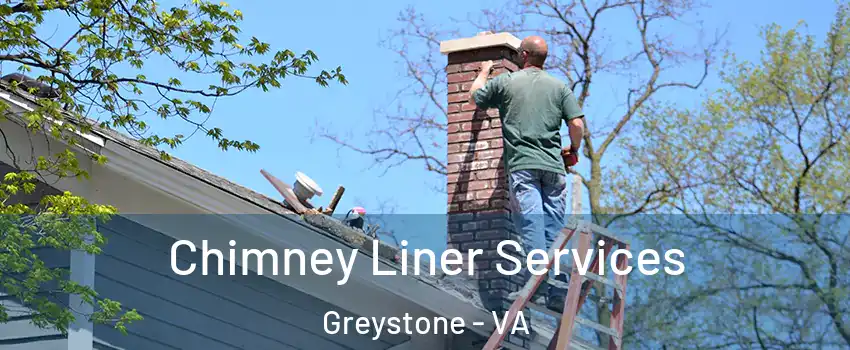 Chimney Liner Services Greystone - VA