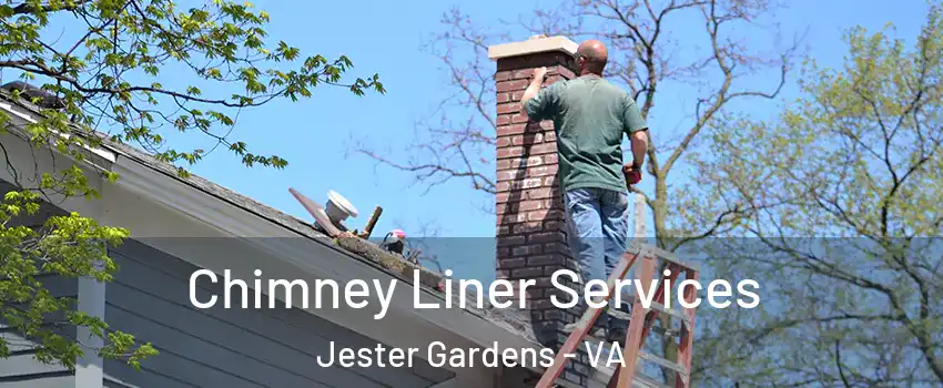 Chimney Liner Services Jester Gardens - VA