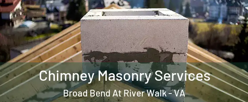 Chimney Masonry Services Broad Bend At River Walk - VA
