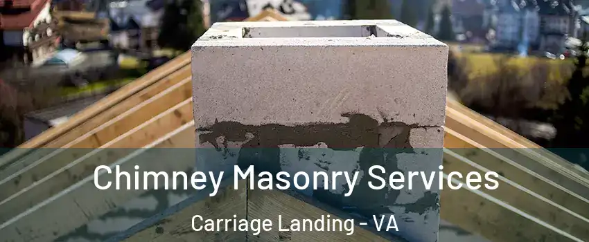 Chimney Masonry Services Carriage Landing - VA