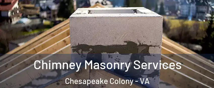 Chimney Masonry Services Chesapeake Colony - VA