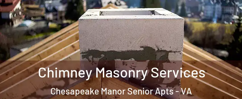 Chimney Masonry Services Chesapeake Manor Senior Apts - VA