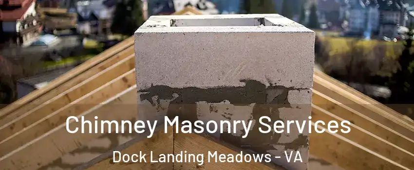 Chimney Masonry Services Dock Landing Meadows - VA