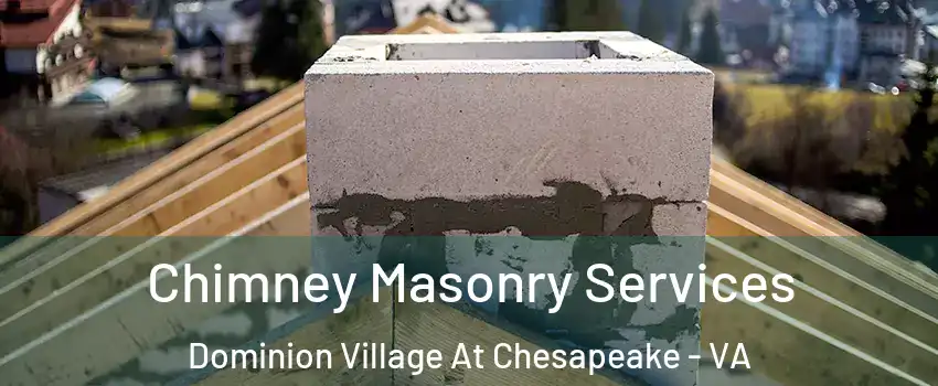 Chimney Masonry Services Dominion Village At Chesapeake - VA