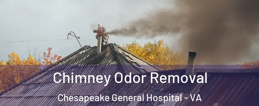 Chimney Odor Removal Chesapeake General Hospital - VA