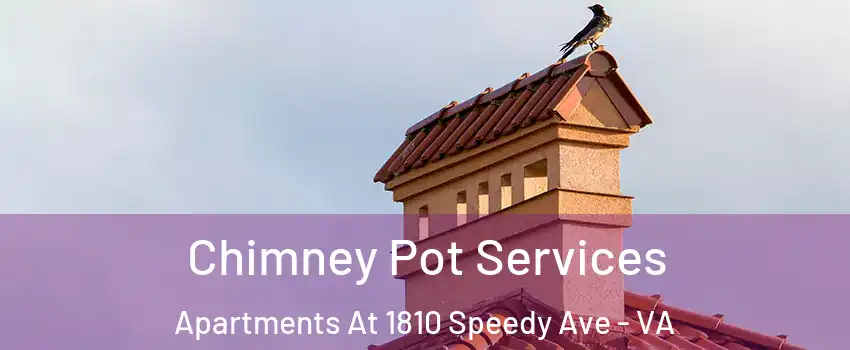 Chimney Pot Services Apartments At 1810 Speedy Ave - VA