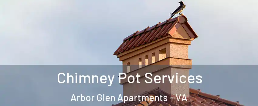 Chimney Pot Services Arbor Glen Apartments - VA
