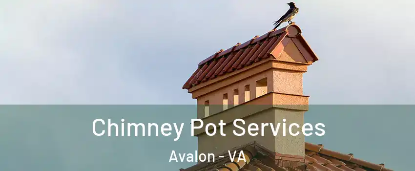 Chimney Pot Services Avalon - VA