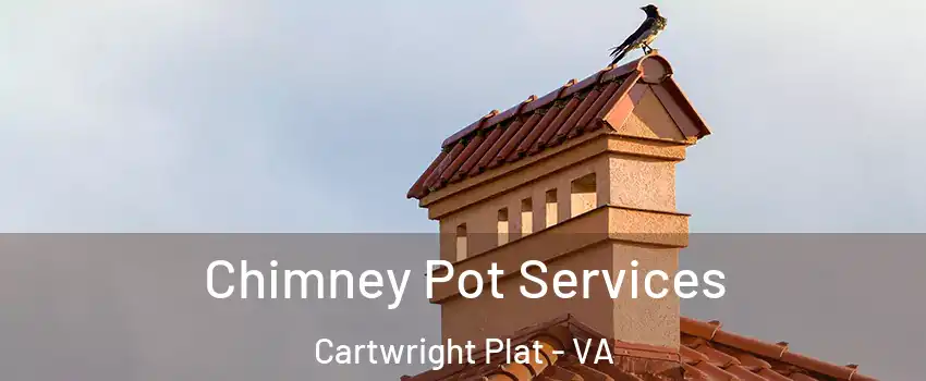 Chimney Pot Services Cartwright Plat - VA