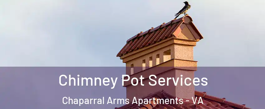 Chimney Pot Services Chaparral Arms Apartments - VA