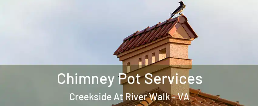 Chimney Pot Services Creekside At River Walk - VA
