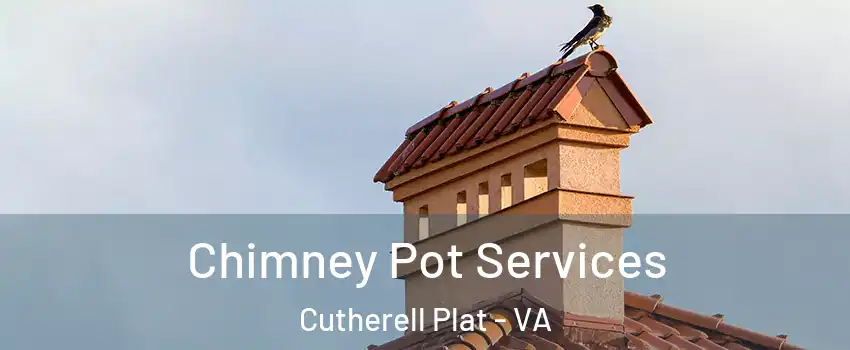Chimney Pot Services Cutherell Plat - VA