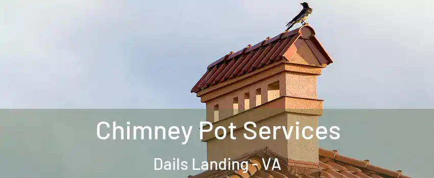 Chimney Pot Services Dails Landing - VA
