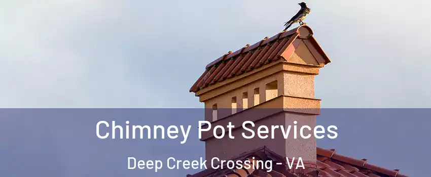 Chimney Pot Services Deep Creek Crossing - VA