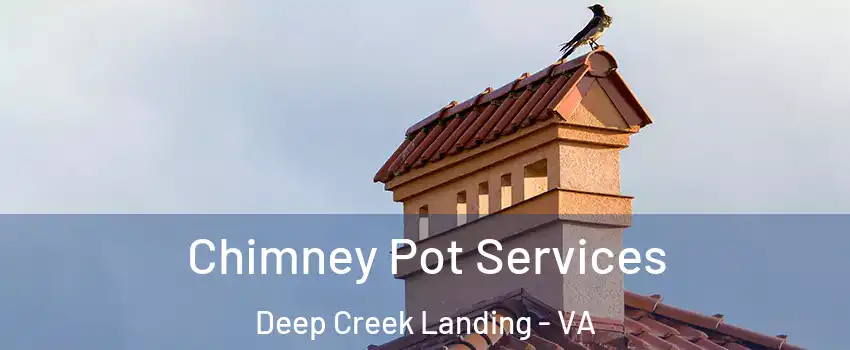Chimney Pot Services Deep Creek Landing - VA