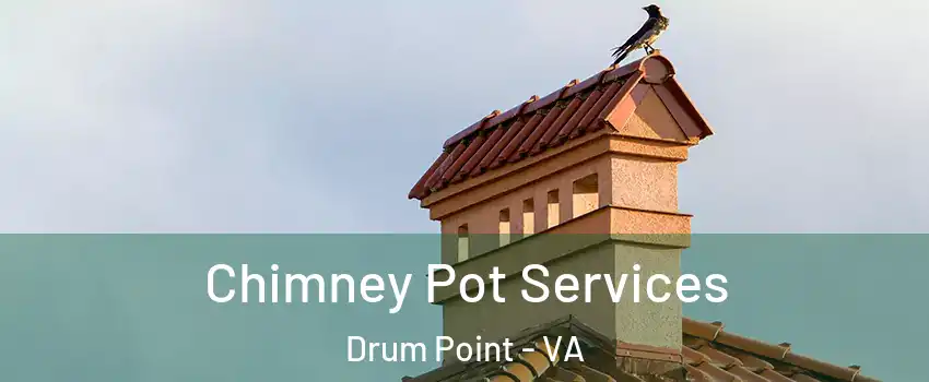Chimney Pot Services Drum Point - VA