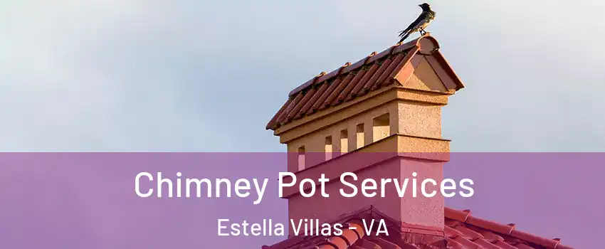 Chimney Pot Services Estella Villas - VA
