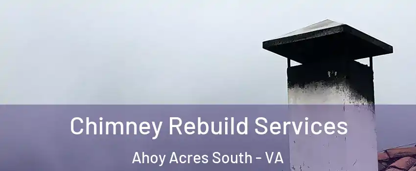 Chimney Rebuild Services Ahoy Acres South - VA