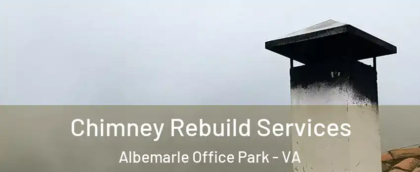 Chimney Rebuild Services Albemarle Office Park - VA