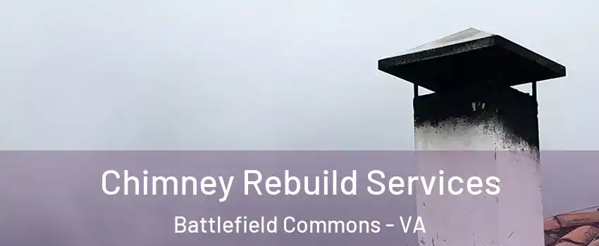 Chimney Rebuild Services Battlefield Commons - VA