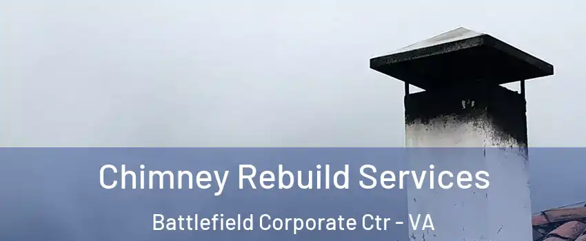 Chimney Rebuild Services Battlefield Corporate Ctr - VA