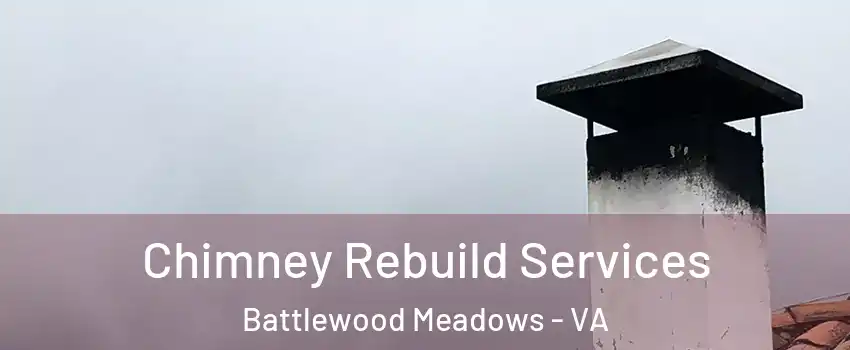 Chimney Rebuild Services Battlewood Meadows - VA